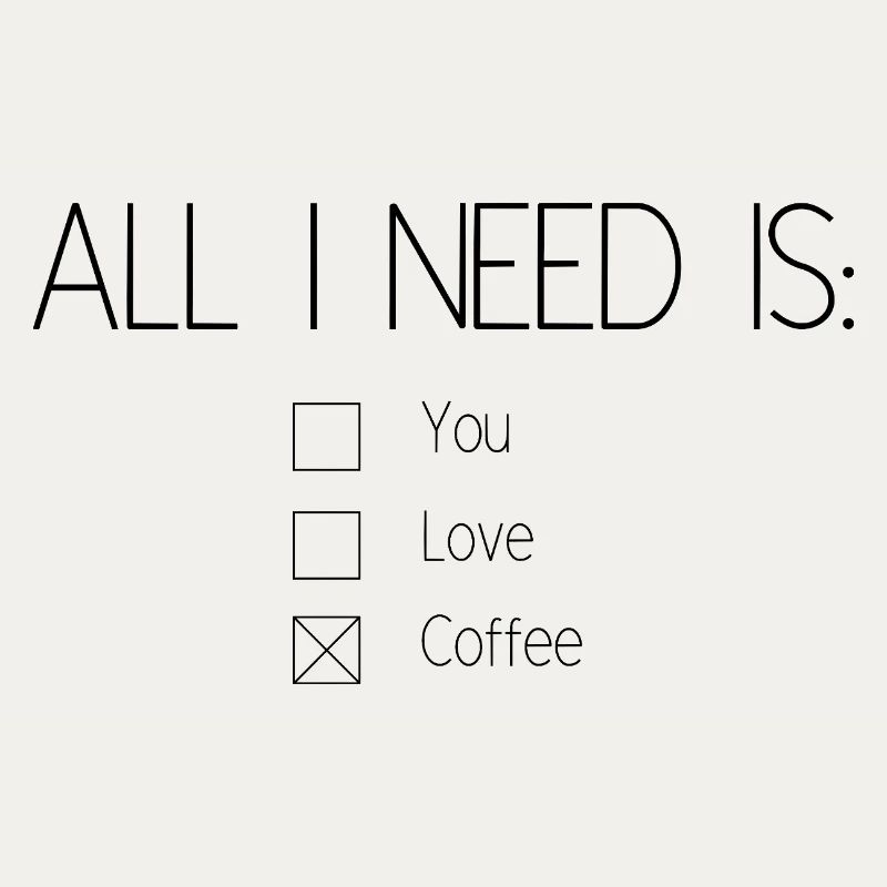 All I need is coffee