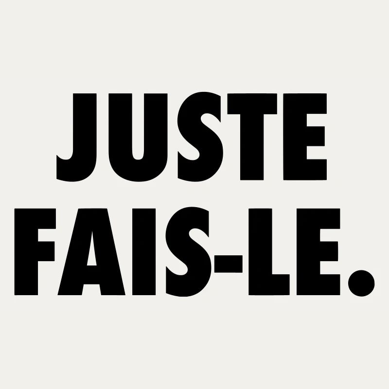 Juste fais le