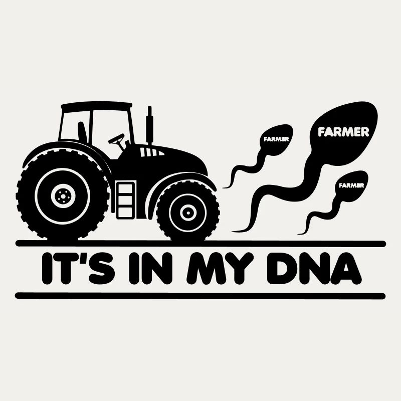 Farmer, it's in my DNA