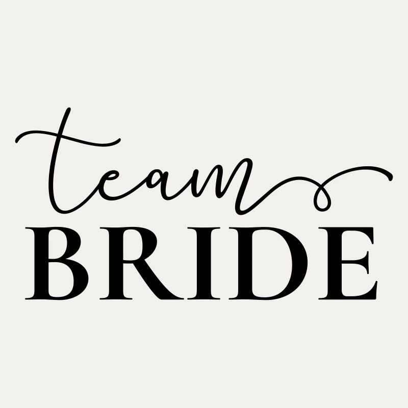"Team Bride" , customizable