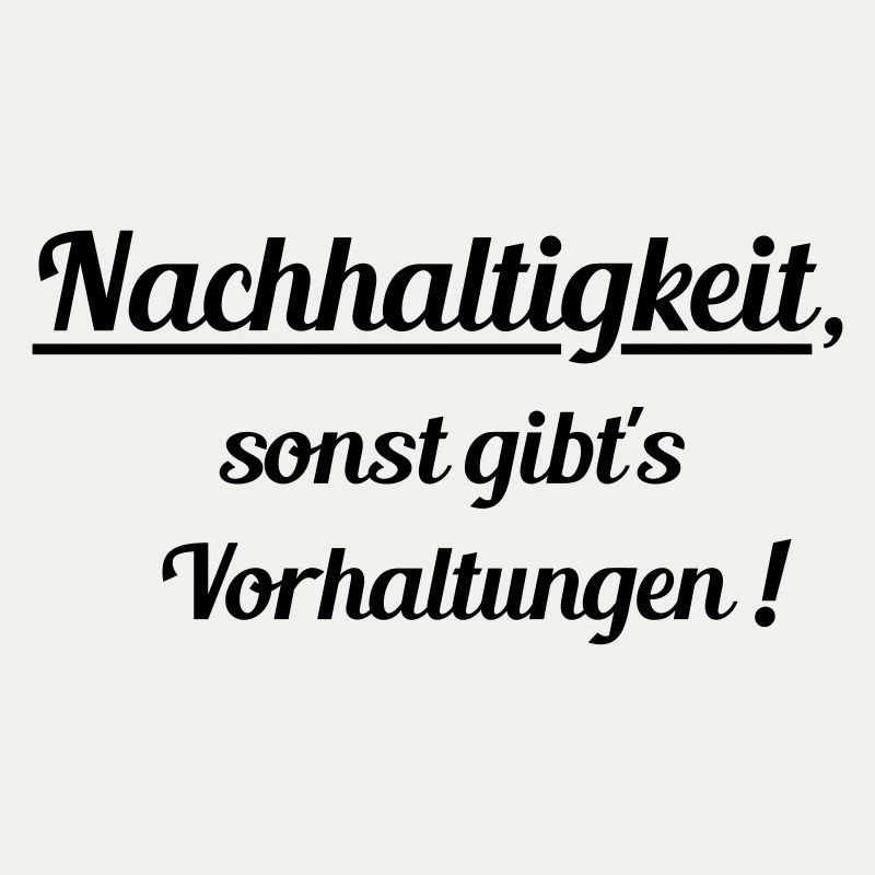 Nachhaltig oder Vorhaltungen
