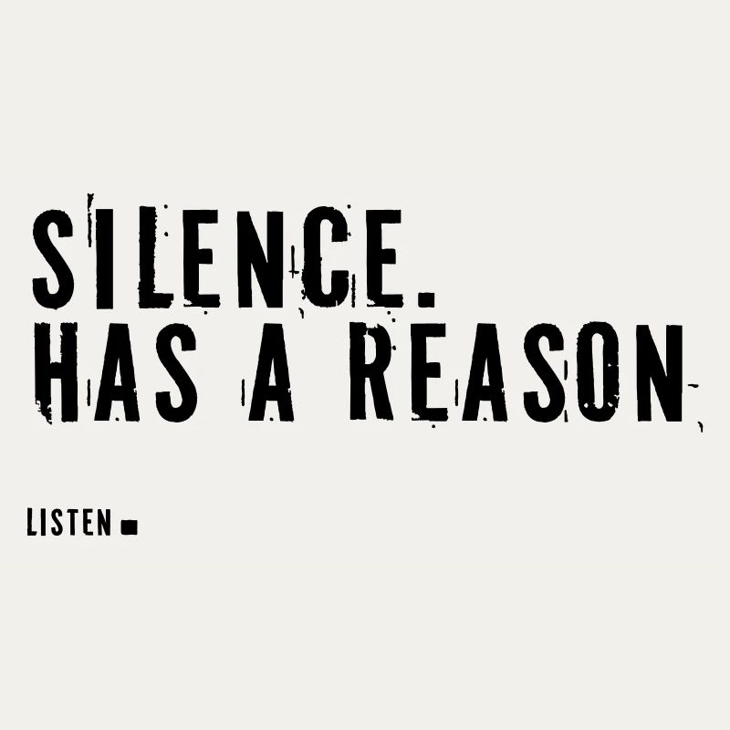 silence.  Has a reason.