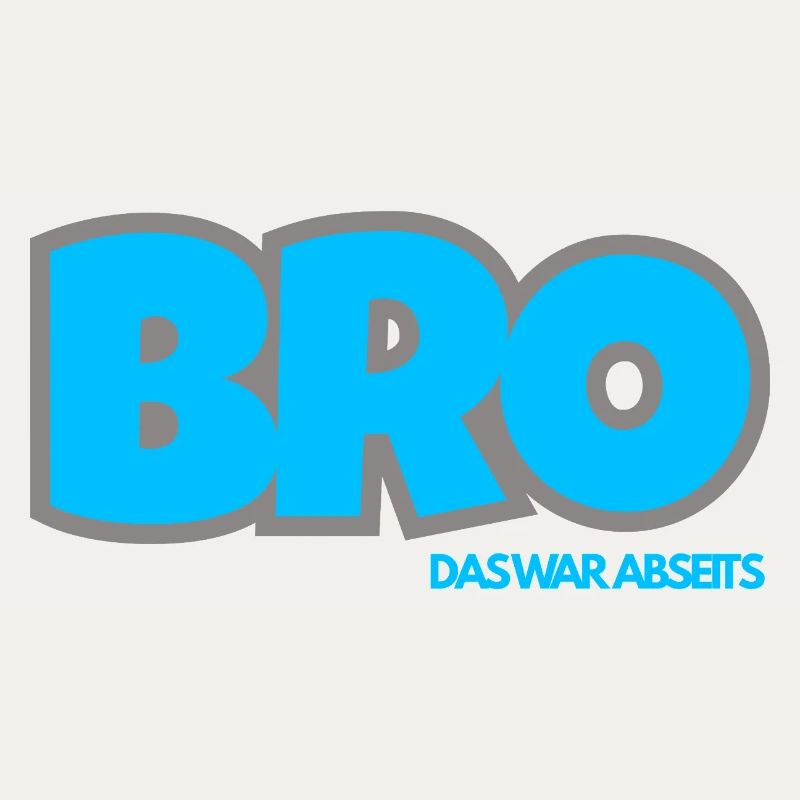 BRO. DAS WAR ABSEITS