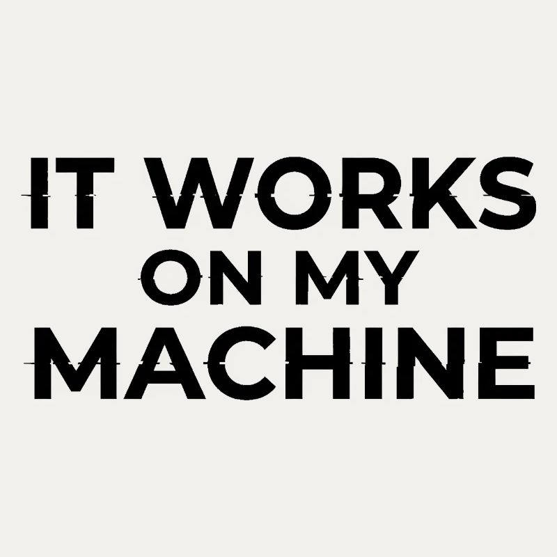 Ça marche sur My Machine Developer Humor Design