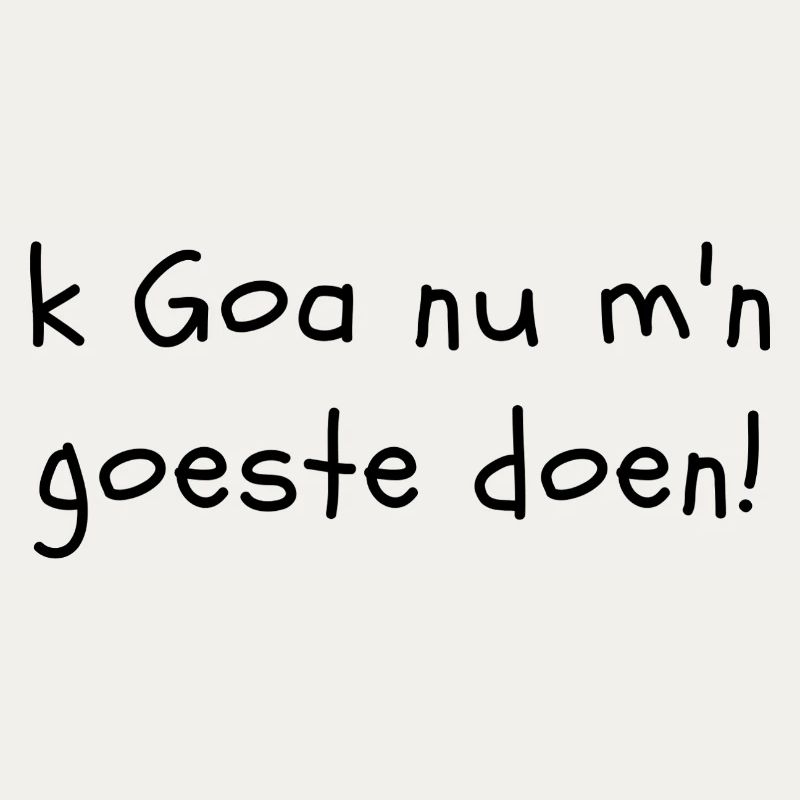 I'm going to do my thing in Goa now!West Flemish dialect