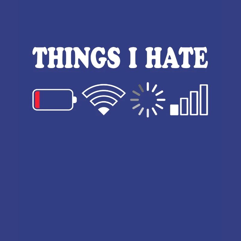 Things I Hate No Reception Battery Empty Things Hate