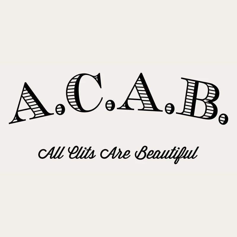A.C.A.B. - All Clits Are Beautiful
