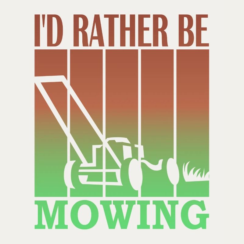 I'd rather be mowing