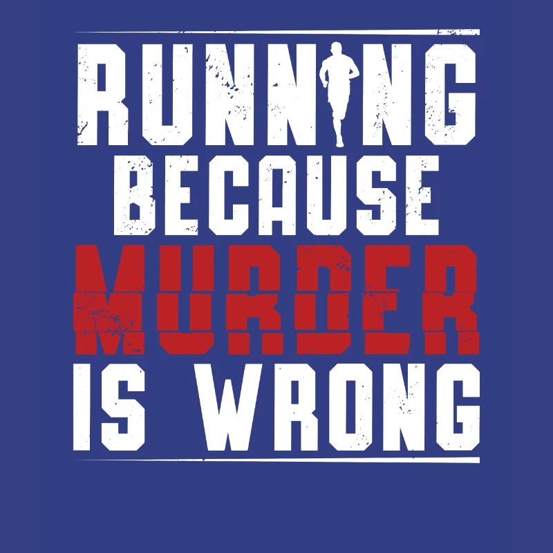 Running Because Murder Is Wrong Runner Marathon