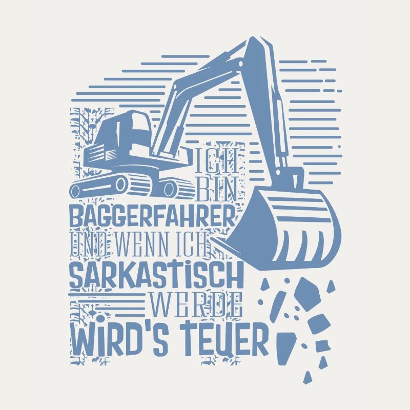 Baggerführer Sarkastisch werden Bagger