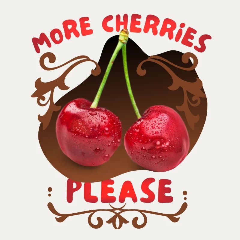Cherry Cherry-Fruit Funny Saying More-Cherries