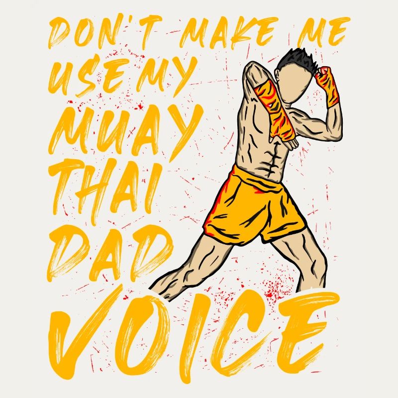 Ne me forcez pas à utiliser ma voix de papa Muay Thai