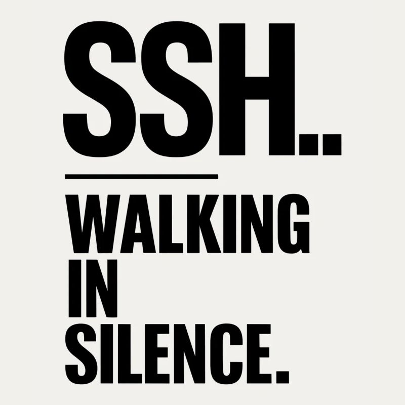 SSH.. Quiet walking, walking in silence