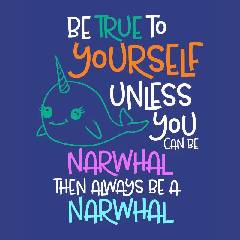 Sei dir selbst treu, es sei denn, du kannst ein Narwal sein