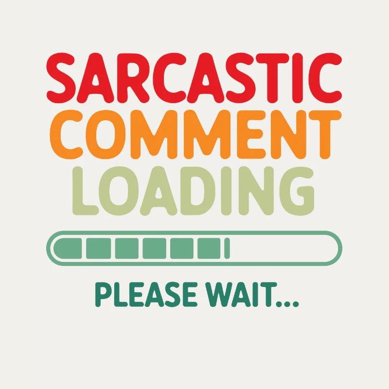 Sarcastic comment loading please wait Programmer