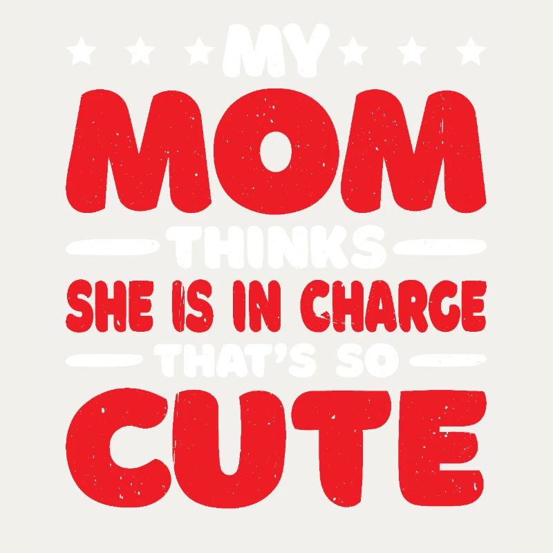 My Mom Thinks She Is In Charge That's So Cute