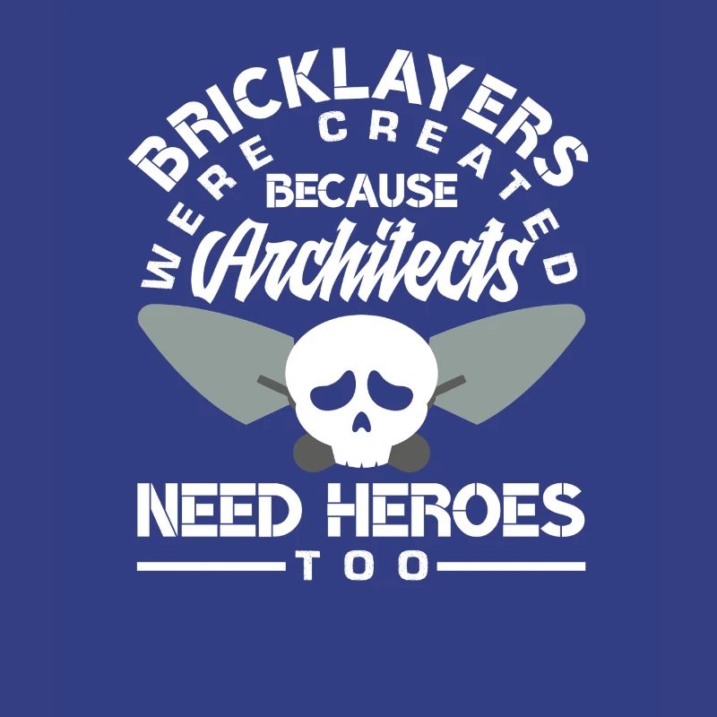 Bricklayers: Because architects also need heroes