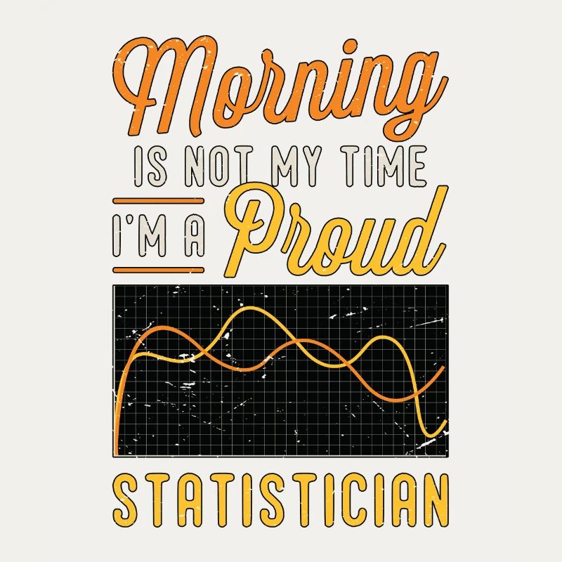 Statistician Morning Is Not My Time Data Analyst