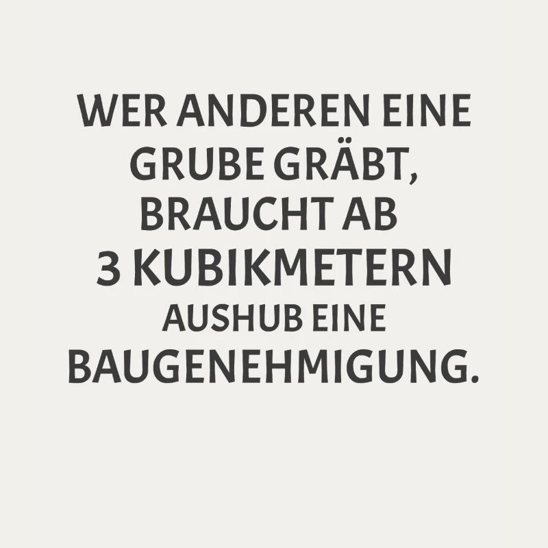 Wer anderen eine Grube gräbt - Lustiges Bau Spruch