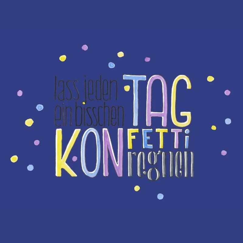 Lass jeden Tag ein bisschen Konfetti regnen