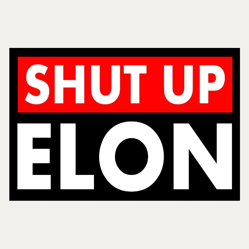 shut up elon