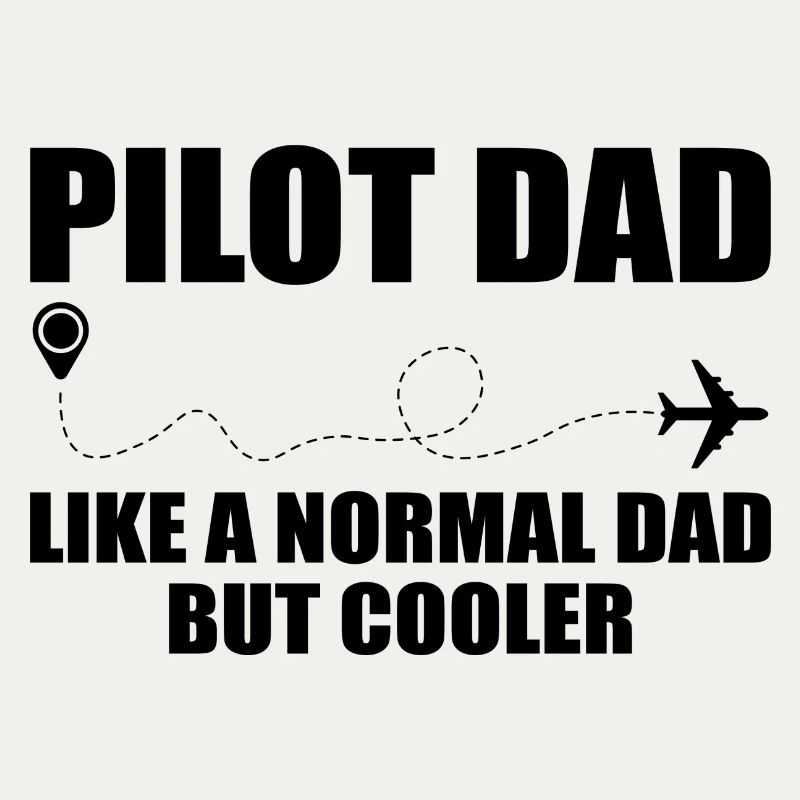 Pilot Dad, Like A Normal Dad But Cooler