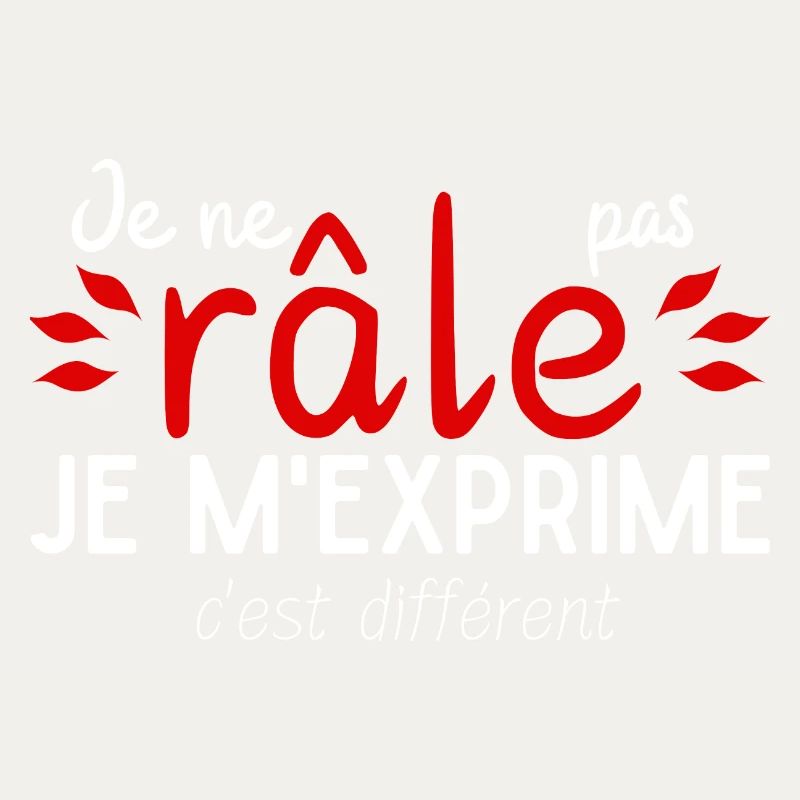Je ne rale pas je m'exprime c'est différent drôle