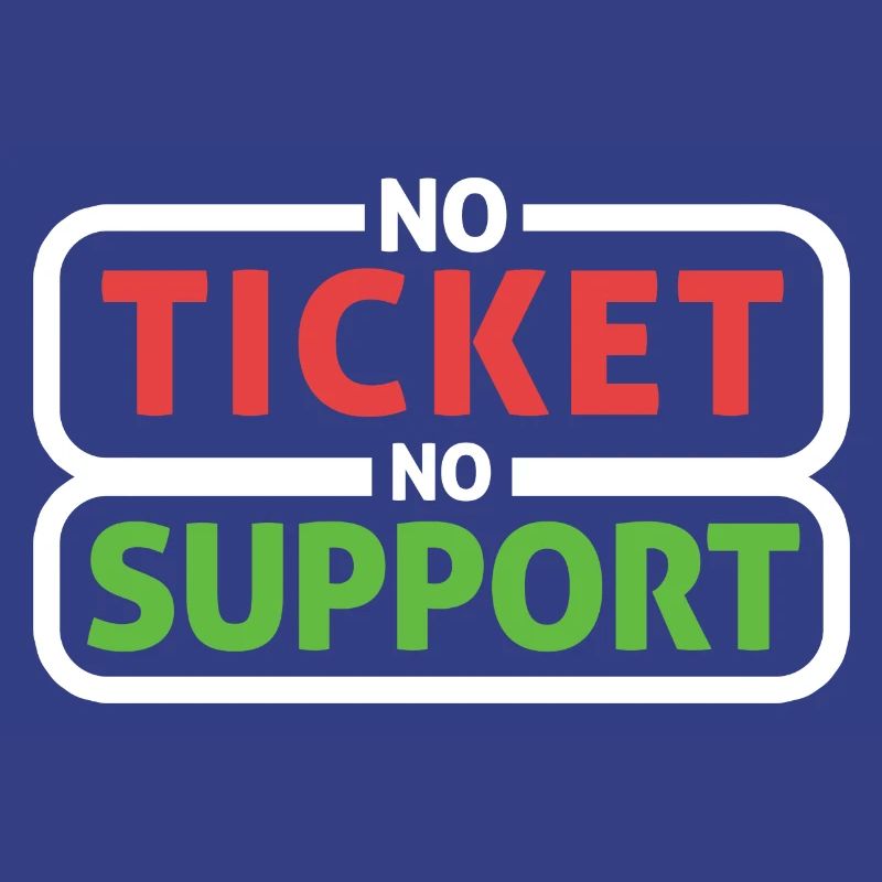 No Ticket No Support Computer Scientist IT Administrator