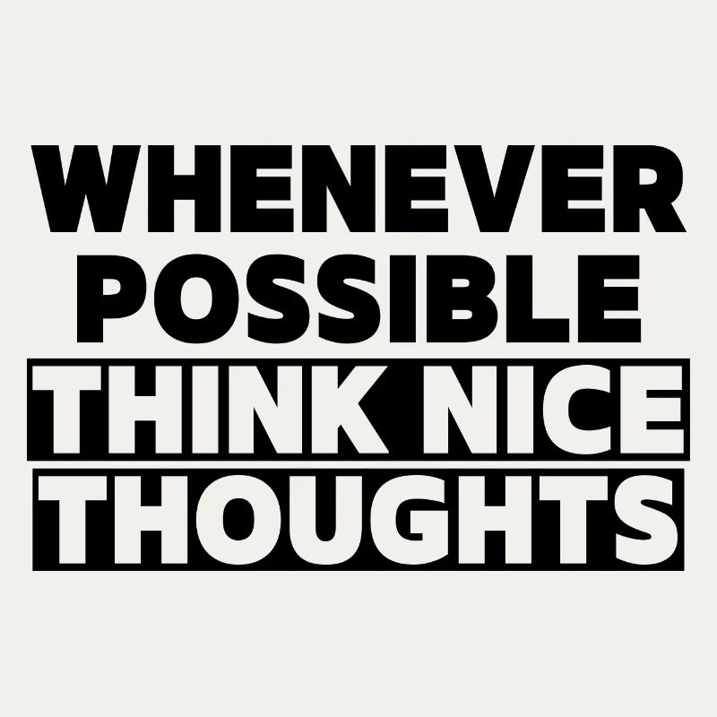 Think Nice Thoughts