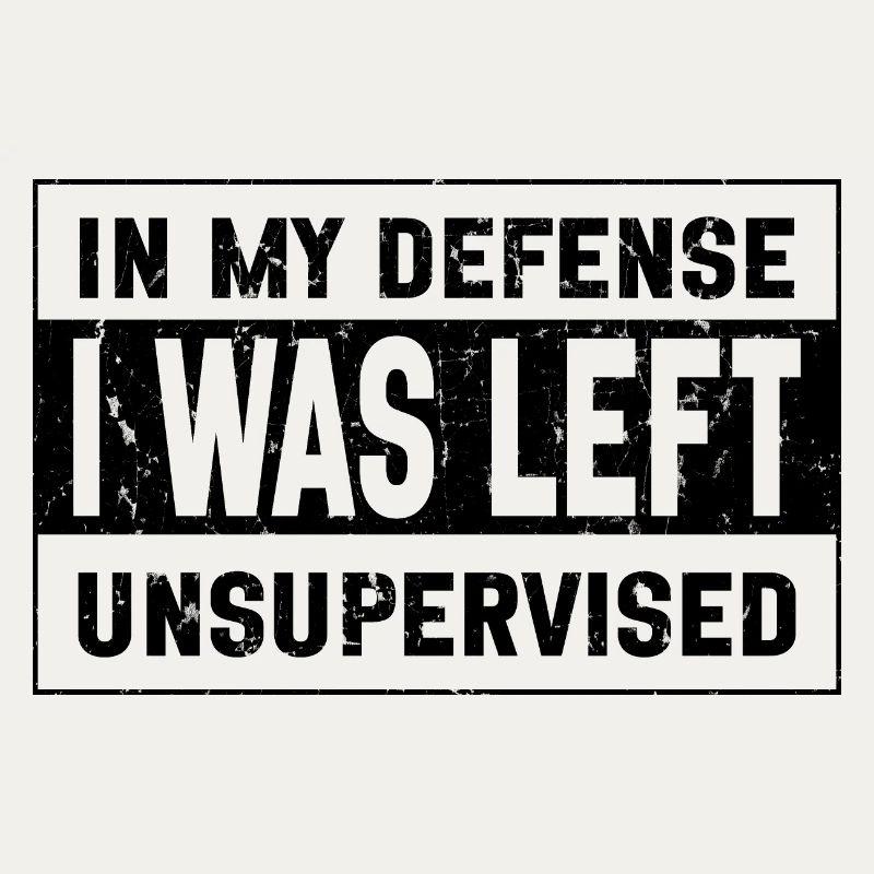 I Was Left Unsupervised
