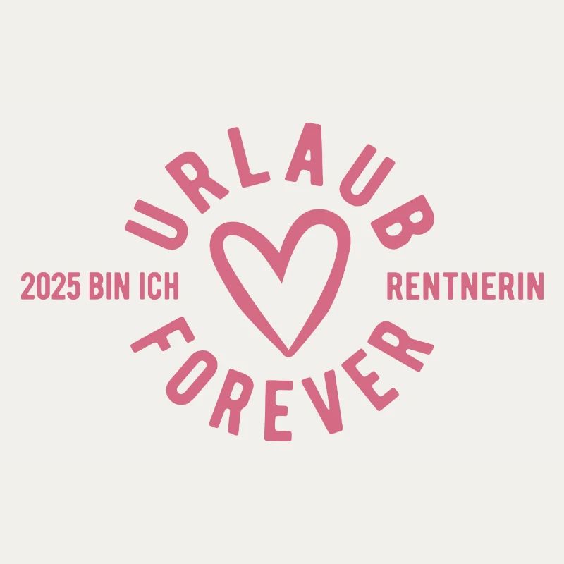 Urlaub Forever - 2025 bin ich Rentnerin