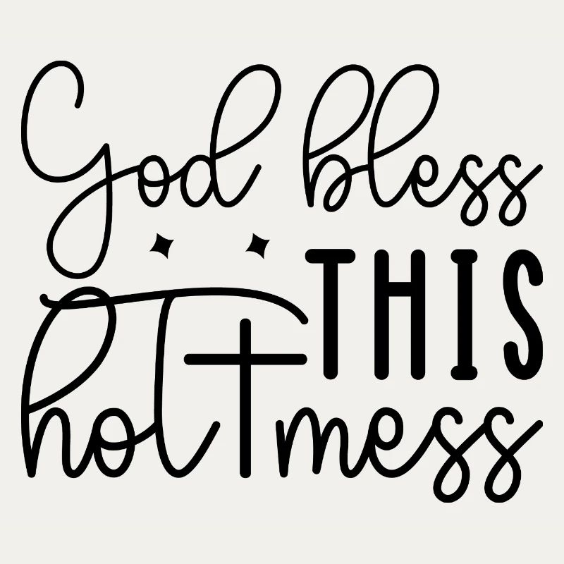 God Bless This Hot Mess