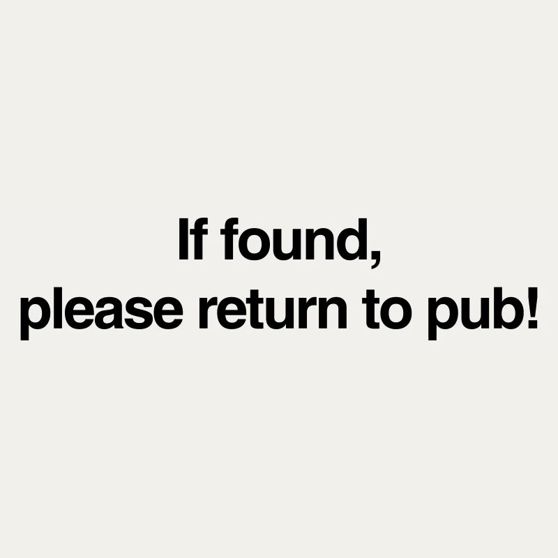 If found please return to pub!