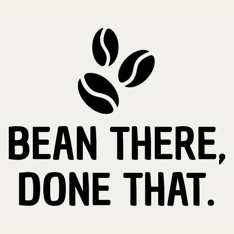 Bean there, done that - Design for coffee lovers