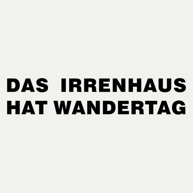 Irrenhaus hat Wandertag