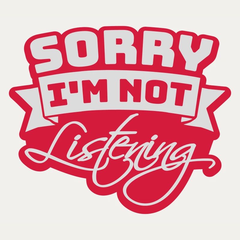désolé de ne pas écouter