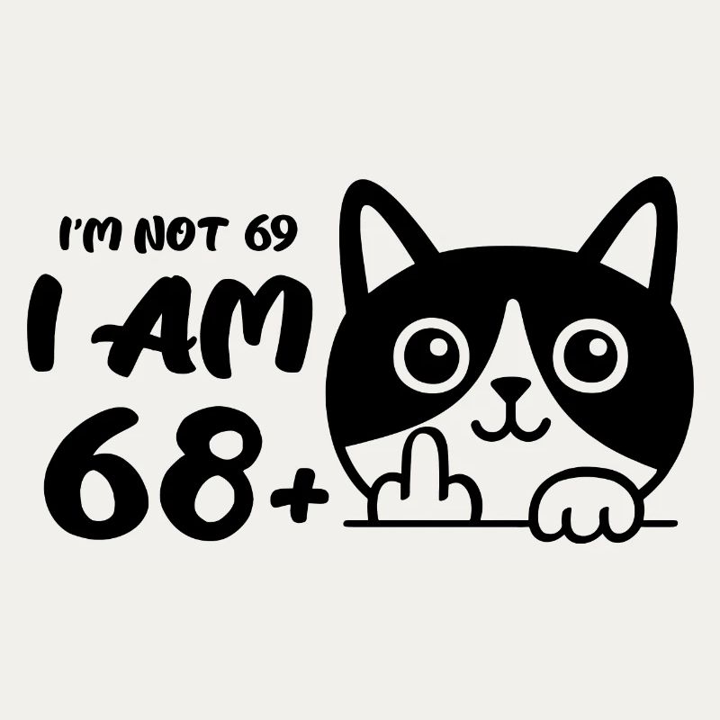 Ich bin nicht 69, ich bin 68 plus 1 Mittelfinger Katze Flip