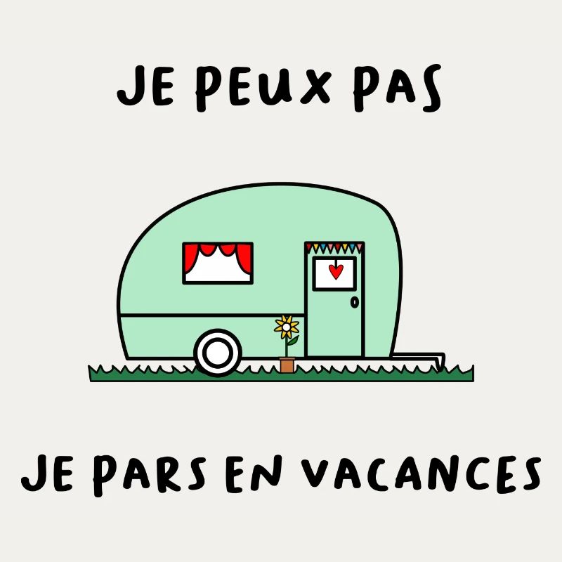 JE PEUX PAS. VACANCES. VIVE LES VACANCES. VACANCES