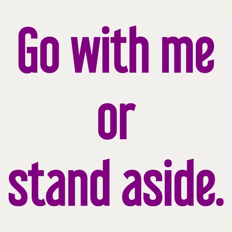 Geh mit oder beiseite