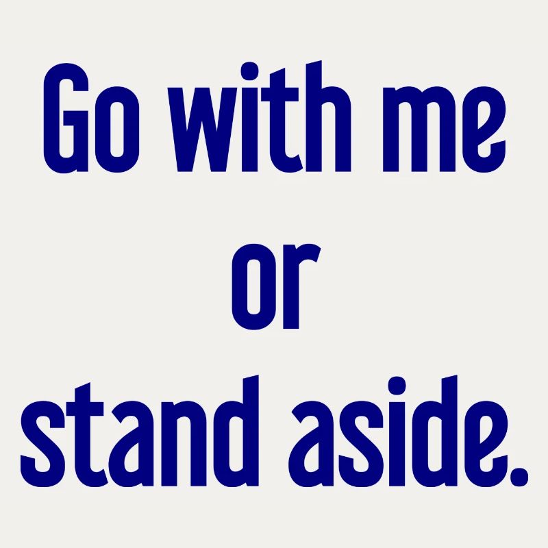 Geh mit oder beiseite