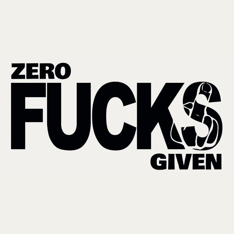 Zero fucks given