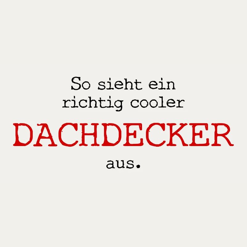 So sieht ein richtig cooler Dachdecker aus.