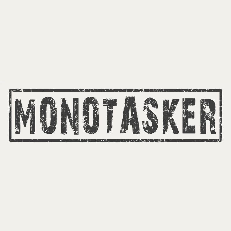 Monotasker Multitasker
