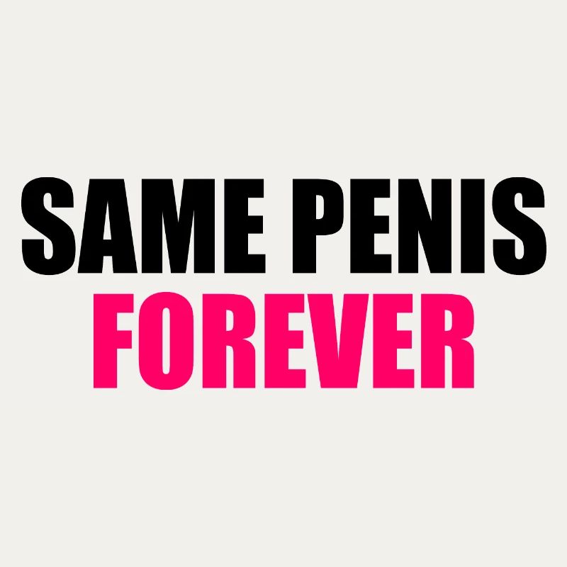 Same penis forever