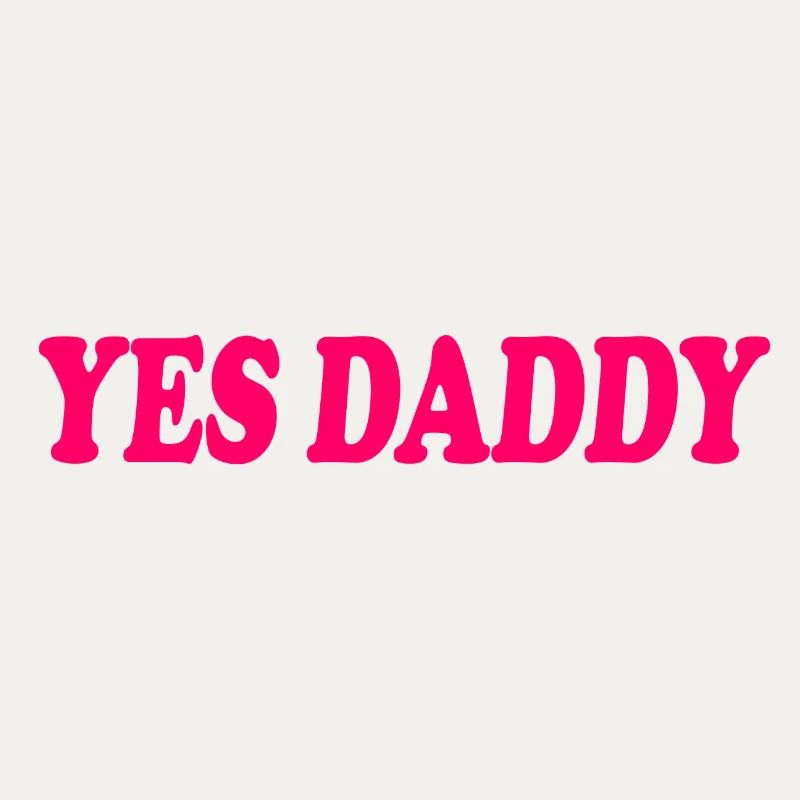 Yes daddy