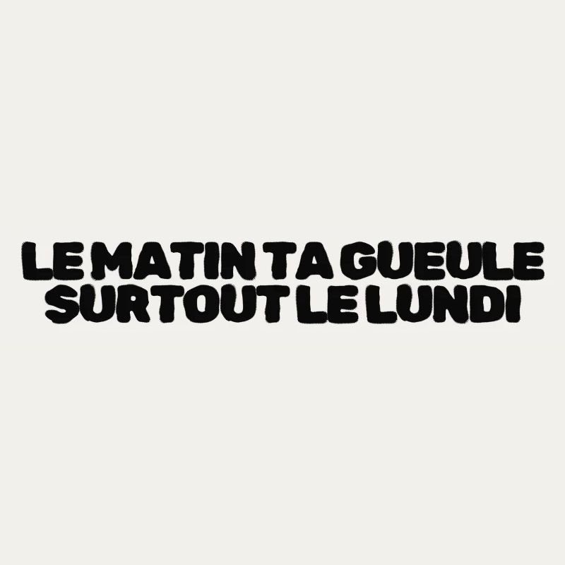 Le matin, ta gueule!