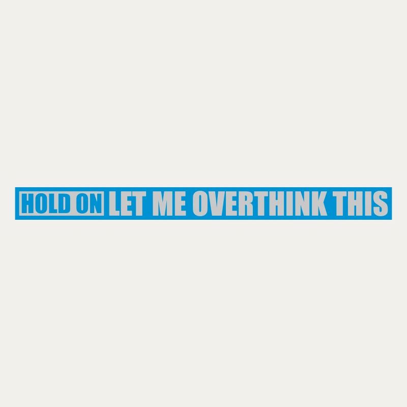Let me overthink this