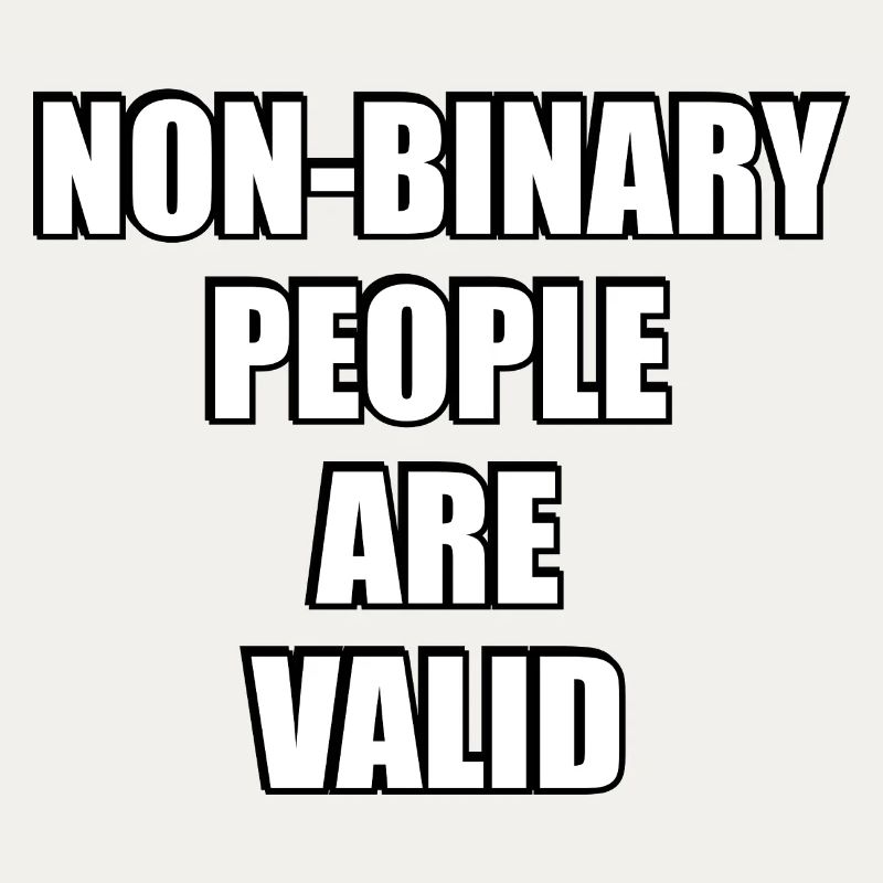 Non Binary People Are Valid