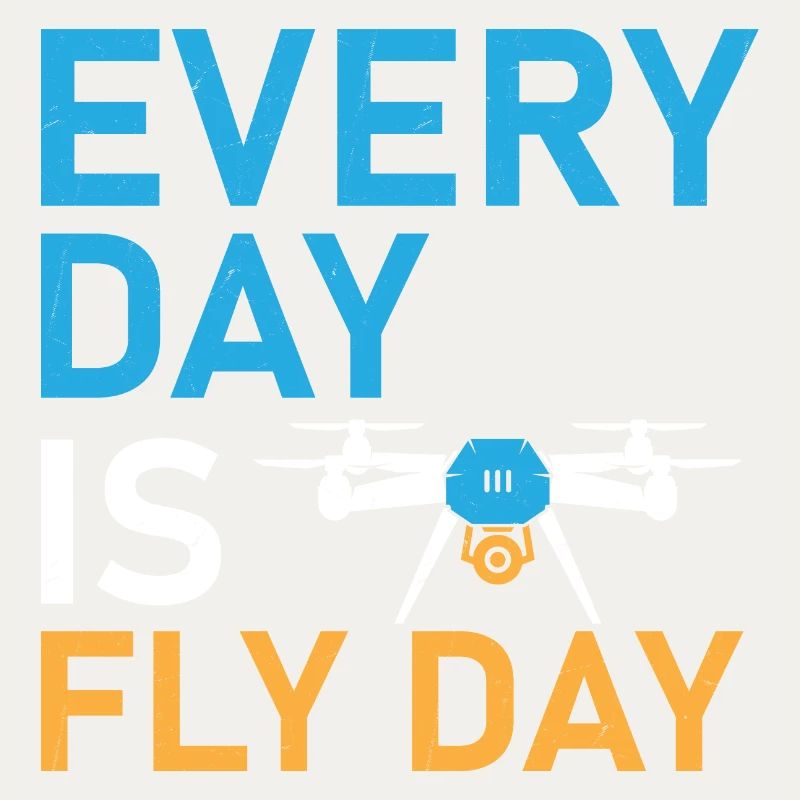 Every Day Is Fly Day Drone Pilot RC Flight