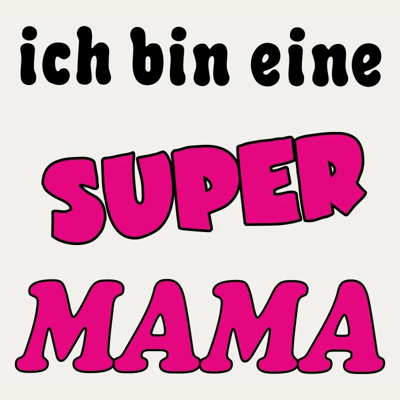 Ich bin eine Super MAMA
